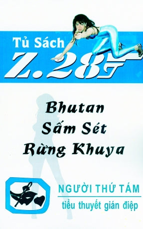 Bhutan Sấm Sét Rừng Khuya - Z.28 (Tiểu Thuyết Gián Điệp Z. 28, Z 28 Chữ Mới Rõ Ràng, Sách Trước 1975) Hành Động, Tủ Sách Z 28