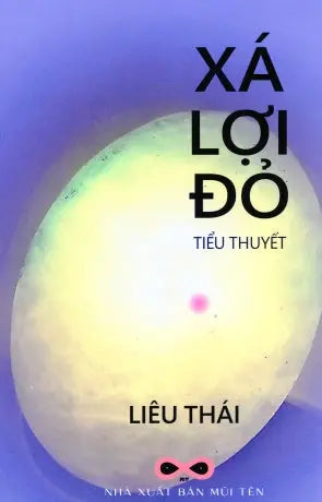 Xá Lợi Đỏ (Tiểu Thuyết) Mũi Tên 2023/ Nhan Anh