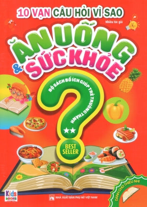 10 Vạn Câu Hỏi Vì Sao - Ăn Uống Và Sức Khỏe (2 Tập) (Hình Ảnh Màu) Phụ Nữ (V.Thư)