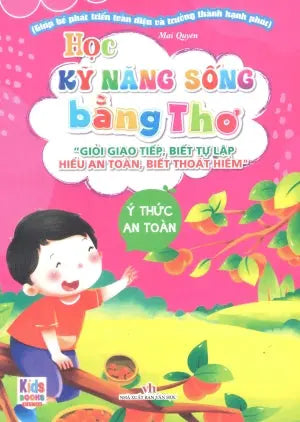 Học Kỹ Năng Sống Bằng Thơ - Ý Thức An Toàn (Hình Ảnh Màu) Văn Học (V.Thư)