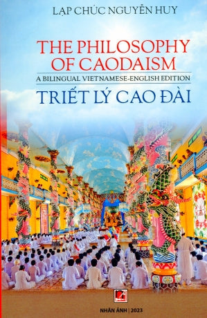 Triết Lý Cao Đài / The Philosophy Of Caodaism (Song Ngữ Anh Việt - A Bilingual English-Vietnamese Edition) Nhân Ảnh 2023