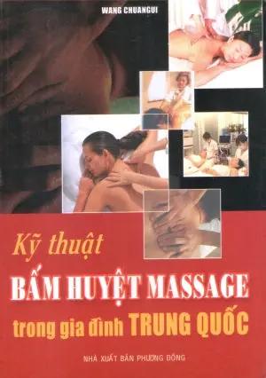 Kỹ Thuật Bấm Huyệt Massage Trong Gia Đình Trung Quốc Phương Đông (Bút Việt)