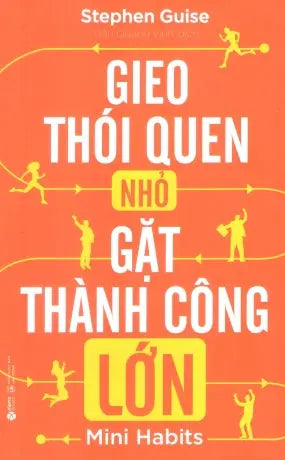 Gieo Thói Quen Nhỏ Gặt Thành Công Lớn . Lao Động (Alpha)