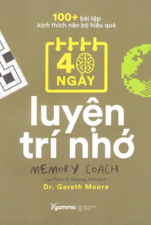 100+ Bài Tập Kích Thích Não Bộ Hiệu Quả: 40 Ngày Luyện Trí Nhớ / Memory Coach Thế Giới (Alpha)