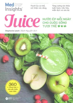 Juice - Nước Ép Mỗi Ngày Cho Cuộc Sống Tươi Trẻ (Hình Ảnh Màu) / The Complete Juicing Recipe Book : 360 Recipes For A Healthier Life Thế Giới (Alpha)