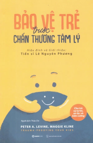 Bảo Vệ Trẻ Trước Chấn Thương Tâm Lý / Trauma-Proofing Your Kid Thế Giới (SaigonBooks)