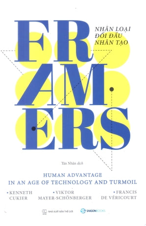 Nhân Loại Đối Đầu Nhân Tạo / Framer - Human Advantage In An Age Of Technology And Turmoil Thế Giới (SaigonBooks)