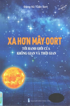 Bức Tranh Vũ Trụ - Xa Hơn Mây Oort - Tới Ranh Giới Của Không Gian Và Thời Gian Thanh Niên (TriThucTre)