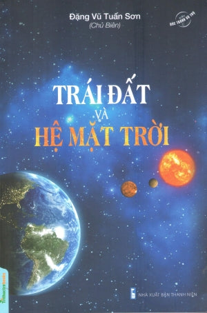 Bức Tranh Vũ Trụ - Trái Đất Và Hệ Mặt Trời Thanh Niên (TriThucTre)