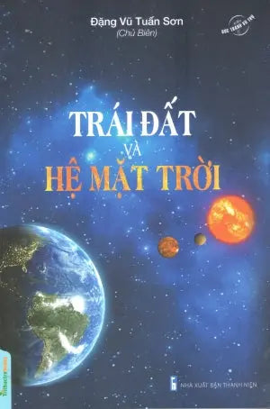 Bức Tranh Vũ Trụ - Trái Đất Và Hệ Mặt Trời Thanh Niên (TriThucTre)