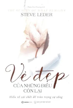 Vẻ Đẹp Của Những Điều Còn Lại / The Beauty Of What Remains: How Our Greatest Fear Becomes Our Greatest Gift Thế Giới (SaigonBooks)