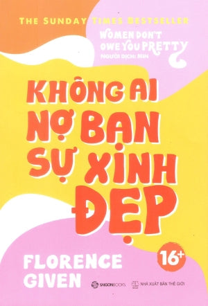 Không Ai Nợ Bạn Sự Xinh Đẹp / Women Don't Owe You Pretty Thế Giới (SaigonBooks)