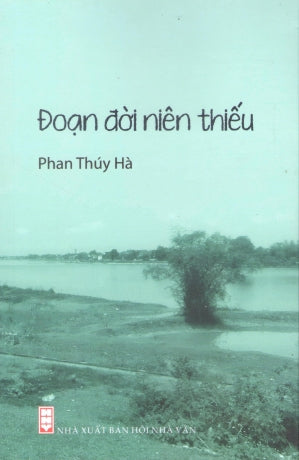 Đoạn Đời Niên Thiếu - Phan Thúy Hà Hội Nhà Văn