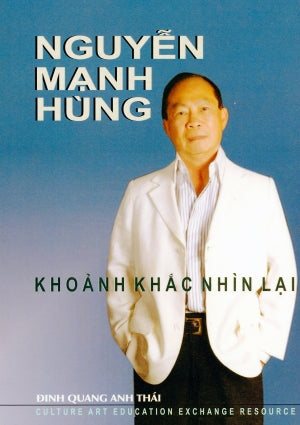 Nguyễn Mạnh Hùng Khoảnh Khắc Nhìn Lại (Bìa Cứng) . Culture Art Education Exchange Resource