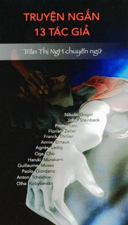 Truyện Ngắn 13 Tác Giả (Truyện Ngắn Mười Ba Tác Giả - Trần Thị NgH Chuyển Ngữ) Nhân Ảnh 2023