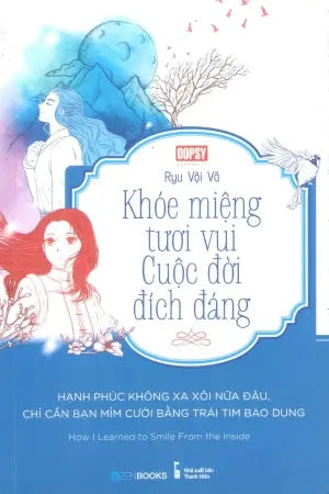 Khóe Miệng Tươi Vui – Cuộc Đời Đích Đáng / How I Learned To Smile From The Inside Thanh Niên (ZenBooks)