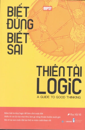 Biết Đúng Biết Sai Thiên Tài Logic / A Guide To Good Thinking Thanh Niên (ZenBooks)