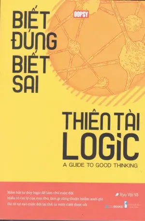 Biết Đúng Biết Sai Thiên Tài Logic / A Guide To Good Thinking Thanh Niên (ZenBooks)