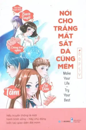 Nói Cho Trắng Mắt, Sắt Đá Cũng Mềm / Make Your Life - Try Your Best Thanh Niên (ZenBooks)