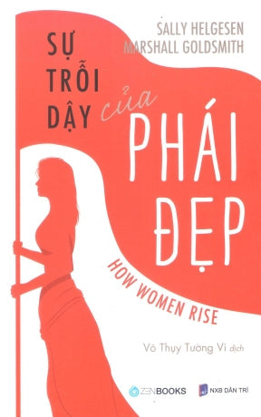 Sự Trỗi Dậy Của Phái Đẹp / How Women Rise Dân Trí (Zenbook)