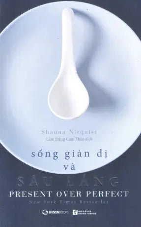 Sống Giản Dị Và Sâu Lắng / Present Over Perfect VH Văn Nghệ (SaigonBooks)