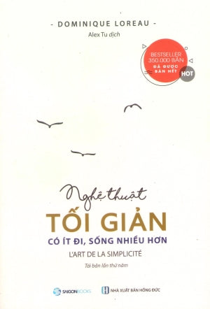 Nghệ Thuật Tối Giản - Có Ít Đi, Sống Nhiều Hơn / L'Art De La Simplicite Hồng Đức (SaigonBooks)