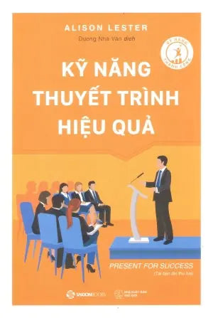 Kỹ Năng Thuyết Trình Hiệu Quả / Successful Skill - Present For Success . Thế Giới (SaigonBooks)
