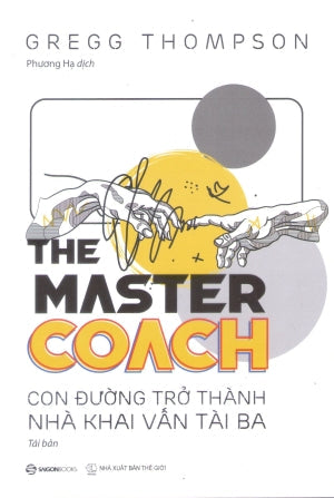 The Master Coach: Con Đường Trở Thành Nhà Khai Vấn Tài Ba Thế Giới (SaigonBooks)