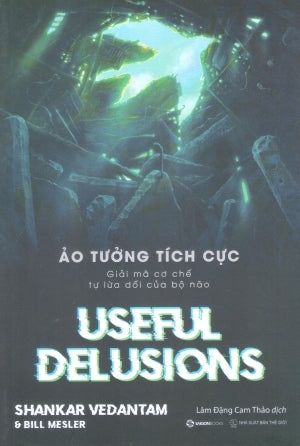 Ảo Tưởng Tích Cực / Useful Delusions Thế Giới (SaigonBooks)