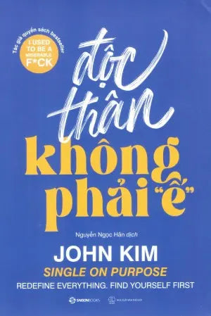 Độc Thân Không Phải "Ế" / Single On Purpose : Redefine Everything. Find Yourself First Thế Giới (SaigonBooks)