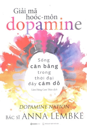 Giải Mã Hoóc-môn Dopamine / Dopamine Nation Thế Giới (SaigonBooks)