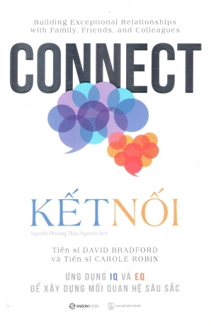 Kết Nối - Ứng Dụng IQ Và EQ Để Xây Dựng Mối Quan Hệ Sâu Sắc / Connect : Building Exceptional Relationships With Family, Friends, And Colleagues Thế Giới (SaigonBooks)