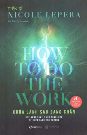 Chữa Lành Sau Sang Chấn / How To Do The Work Thế Giới (SaigonBooks)