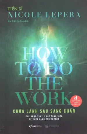 Chữa Lành Sau Sang Chấn / How To Do The Work Thế Giới (SaigonBooks)