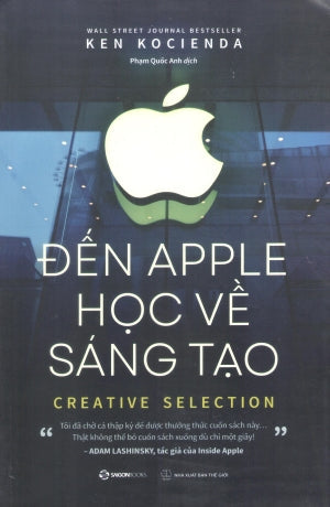 Đến Apple Học Về Sáng Tạo / Creative Selection Thế Giới (SaigonBooks)