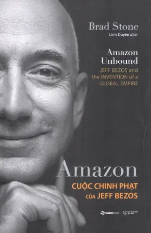 Amazon - Cuộc Chinh Phạt Của Jeff Bezos / Amazon Unbound . Thế Giới (SaigonBooks)