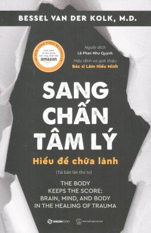 Sang Chấn Tâm Lý - Hiểu Để Chữa Lành / The Body Keeps The Score: Brain, Mind, And Body In The Healing Of Trauma Thế Giới (SaigonBooks)