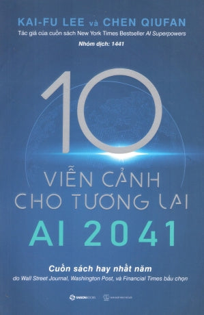 AI 2041 - 10 Viễn Cảnh Cho Tương Lai / AI 2041: Ten Visions For Our Future Thế Giới (SaigonBooks)