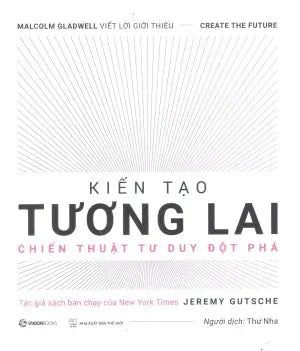 Kiến Tạo Tương Lai - Sổ Tay Đổi Mới Sáng Tạo / Create The Future + The Innovation Handbook Thế Giới (SaigonBooks)