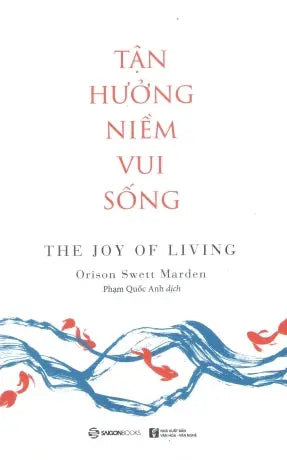 Tận Hưởng Niềm Vui Sống / The Joy Of Living VH Văn Nghệ (SaigonBooks)