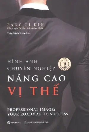 Hình Ảnh Chuyên Nghiệp Nâng Cao Vị Thế / Professional Image: Your Roadmap To Success Thế Giới (SaigonBooks)