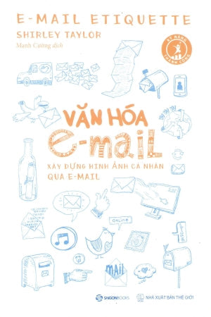 Văn Hóa E-Mail - Xây Dựng Hình Ảnh Cá Nhân Qua E-Mail / Successful Skill - E-Mail Etiquette Thế Giới (SaigonBooks)