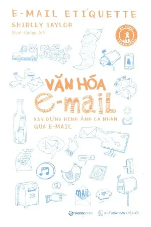 Văn Hóa E-Mail - Xây Dựng Hình Ảnh Cá Nhân Qua E-Mail / Successful Skill - E-Mail Etiquette Thế Giới (SaigonBooks)