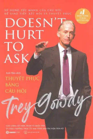 Thuyết Phục Bằng Câu Hỏi / Doesn't Hurt To Ask Thế Giới (SaigonBooks)