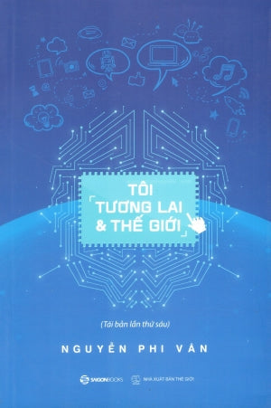Tôi, Tương Lai Và Thế Giới Thế Giới (SaigonBooks)