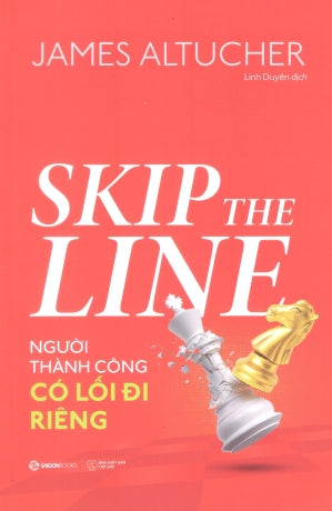 Người Thành Công Có Lối Đi Riêng / Skip The Line Thế Giới (SaigonBooks)