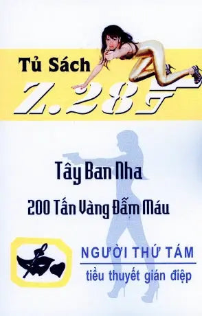 Tây Ban Nha 200 Tấn Vàng Đẫm Máu Z.28 (Tiểu Thuyết Gián Điệp Z. 28, Z 28 Chữ Mới Rõ Ràng, Sách Trước 1975) Hành Động, Tủ Sách Z 28