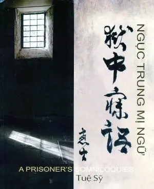 Ngục Trung Mị Ngữ - Bìa Cứng (Ngục Trung Mỵ Ngữ: Anh, Việt, Nhật & Hán Nôm, Thủ Bút: Thầy Tuệ Sỹ) / A Prisoner's Somniloquies (Song Ngữ Anh Việt - A Bilingual English-Vietnamese Edition)