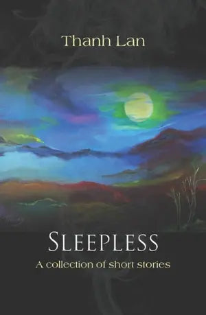 Sleepless - A Collection Of Short Stories By THANH LAN, English Version (Trắng Đêm) Xpress Print