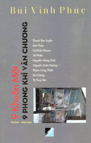 9 Khuôn Mặt. 9 Phong Khí Văn Chương ( Bùi Vĩnh Phúc Phê Bình. Nhận Định) 9 Khuôn Mặt 9 Phong Khí Văn Chương Văn Học Press 2024